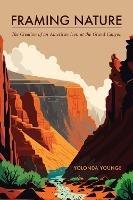 Framing Nature: The Creation of an American Icon at the Grand Canyon - Yolonda Youngs - cover