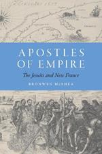 Apostles of Empire: The Jesuits and New France