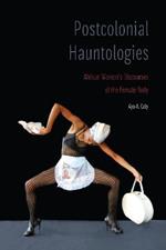 Postcolonial Hauntologies: African Women's Discourses of the Female Body