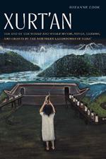 Xurt'an: The End of the World and Other Myths, Songs, Charms, and Chants by the Northern Lacandones of Naha'