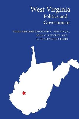 West Virginia Politics and Government - Richard A. Brisbin,John C. Kilwein,L. Christopher Plein - cover
