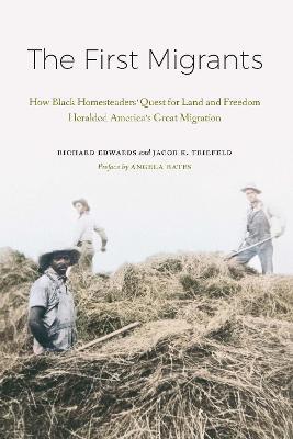 The First Migrants: How Black Homesteaders’ Quest for Land and Freedom Heralded America’s Great Migration - Richard Edwards,Jacob K. Friefeld - cover