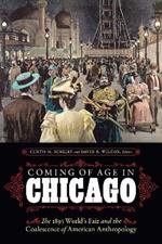 Coming of Age in Chicago: The 1893 World's Fair and the Coalescence of American Anthropology