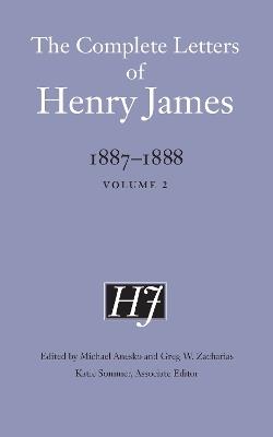 The Complete Letters of Henry James, 1887–1888: Volume 2 - Henry James - cover