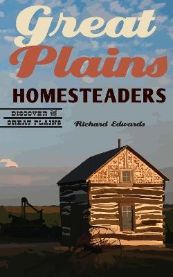 Great Plains Homesteaders - Richard Edwards - cover