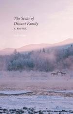 The Scent of Distant Family: A Novel