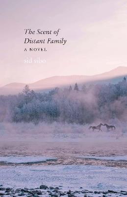 The Scent of Distant Family: A Novel - sid sibo - cover