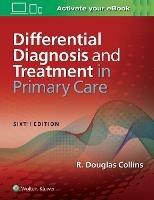 Differential Diagnosis and Treatment in Primary Care - R. Douglas Collins - cover