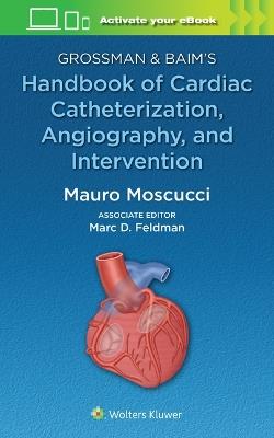 Grossman & Baim's Handbook of Cardiac Catheterization, Angiography, and Intervention - cover