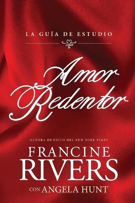 Amor redentor: La guia de estudio - Francine Rivers - cover