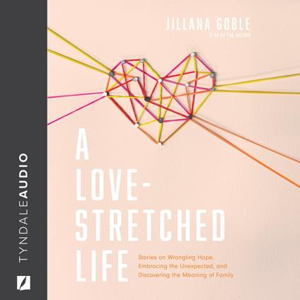 A Love-Stretched Life