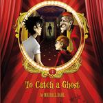 To Catch a Ghost: Volume 2