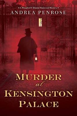 Murder at Kensington Palace - Andrea Penrose - cover