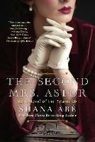 The Second Mrs. Astor: A Novel of the Titanic