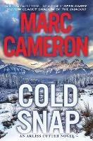 Cold Snap: An Action Packed Novel of Suspense - Marc Cameron - cover