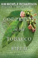 GodPretty in the Tobacco Field - Kim Michele Richardson - cover