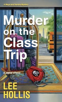 Murder on the Class Trip - Lee Hollis - cover