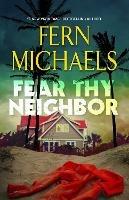 Fear Thy Neighbor: A Riveting Novel of Suspense - Fern Michaels - cover