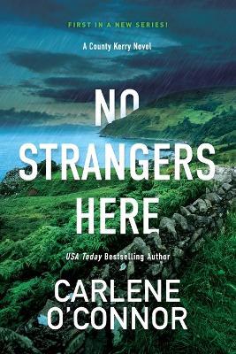 No Strangers Here: A Riveting Dark Irish Mystery - Carlene O'Connor - cover