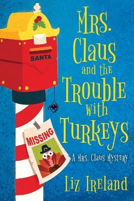 Mrs. Claus and the Trouble with Turkeys - Liz Ireland - cover