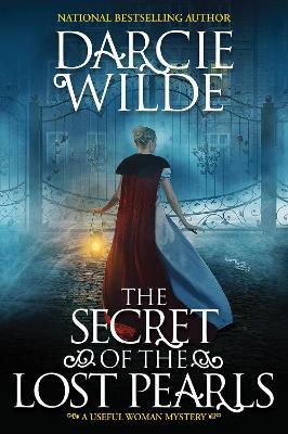 The Secret of the Lost Pearls: A Riveting Regency Historical Mystery - Darcie Wilde - cover