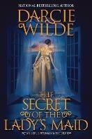 The Secret of the Lady's Maid - Darcie Wilde - cover