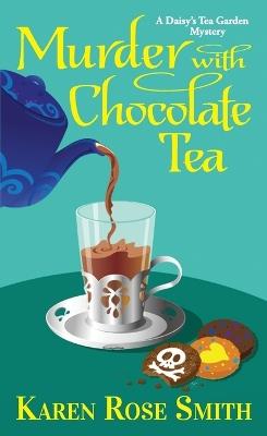 Murder with Chocolate Tea - Karen Rose Smith - cover