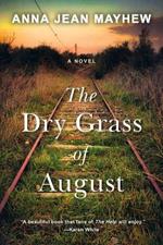 The Dry Grass of August: A Moving Southern Coming of Age Novel