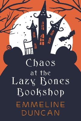 Chaos at the Lazy Bones Bookshop - Emmeline Duncan - cover