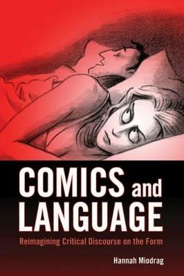 Comics and Language: Reimagining Critical Discourse on the Form - Hannah Miodrag - cover