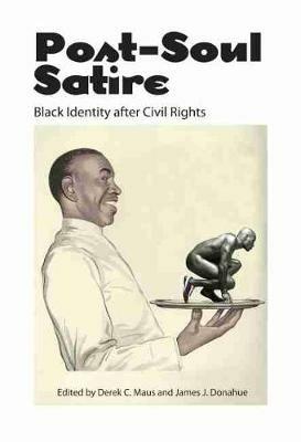 Post-Soul Satire: Black Identity after Civil Rights - cover