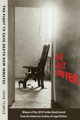 The Last Lawyer: The Fight to Save Death Row Inmates - John Temple - cover