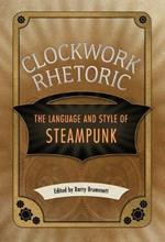 Clockwork Rhetoric: The Language and Style of Steampunk