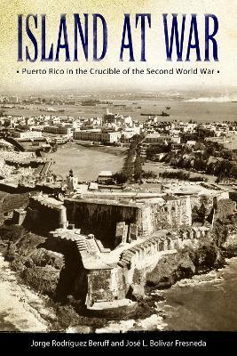 Island at War: Puerto Rico in the Crucible of the Second World War - cover