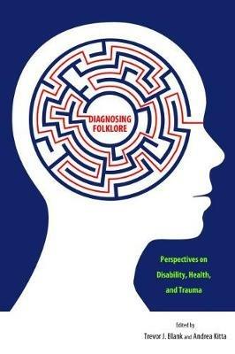 Diagnosing Folklore: Perspectives on Disability, Health, and Trauma - cover