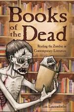 Books of the Dead: Reading the Zombie in Contemporary Literature