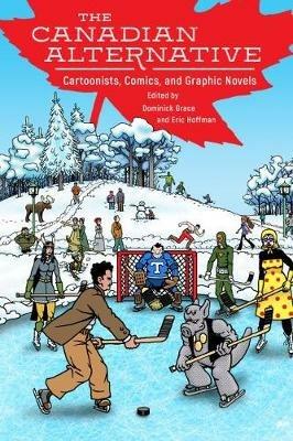 The Canadian Alternative: Cartoonists, Comics, and Graphic Novels - cover