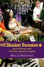 Blasian Invasion: Racial Mixing in the Celebrity Industrial Complex