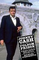 Johnny Cash at Folsom Prison: The Making of a Masterpiece, Revised and Updated