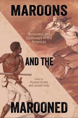 Maroons and the Marooned: Runaways and Castaways in the Americas - cover