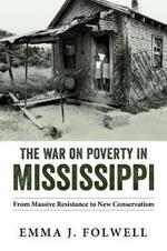 The War on Poverty in Mississippi: From Massive Resistance to New Conservatism