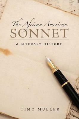 The African American Sonnet: A Literary History - Timo Muller - cover