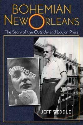 Bohemian New Orleans: The Story of the Outsider and Loujon Press - Jeff Weddle - cover