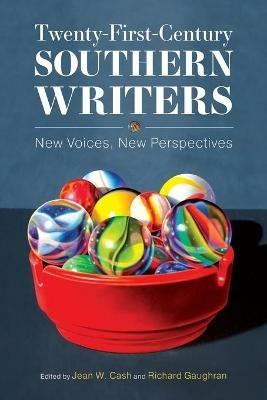 Twenty-First-Century Southern Writers: New Voices, New Perspectives - cover