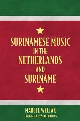 Surinamese Music in the Netherlands and Suriname - Marcel Weltak - cover