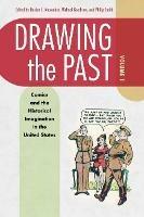 Drawing the Past, Volume 1: Comics and the Historical Imagination in the United States - cover