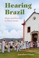 Hearing Brazil: Music and Histories in Minas Gerais