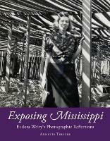 Exposing Mississippi: Eudora Welty's Photographic Reflections - Annette Trefzer - cover