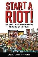 Start a Riot!: Civil Unrest in Black Arts Movement Drama, Fiction, and Poetry