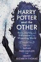 Harry Potter and the Other: Race, Justice, and Difference in the Wizarding World - cover